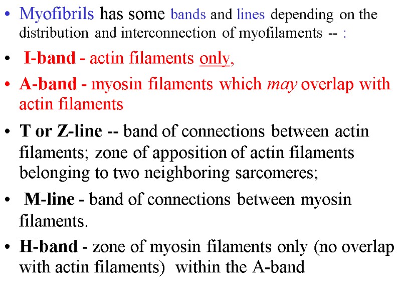 Myofibrils has some bands and lines depending on the distribution and interconnection of myofilaments